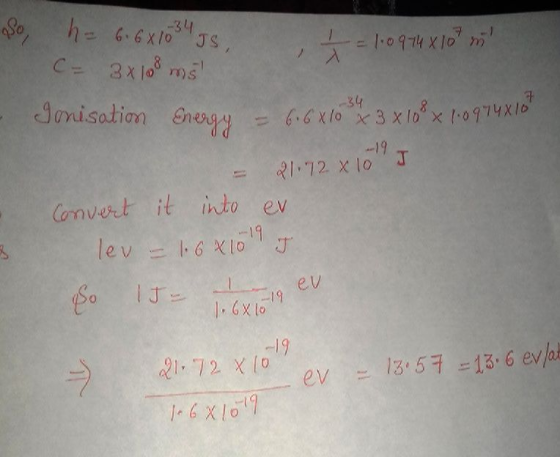 Se h6.6x1o -34 JS, c 3x1o ms Jonisation Snerg 34 - 66xlo x3xlox 10974xlo -19 21.72 x lo J into ev Convert it lev - 6 X10J ev