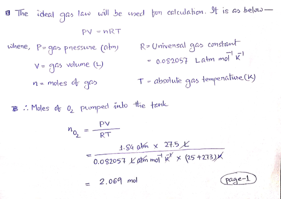 The ideal gas law will be used for calculation. It is as below - PV = nRT whene, P-gas pressure (atm) V- gas volume (L) na mo