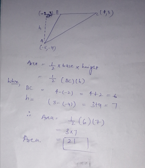(-233-18, (-2, 3B 7:14,3) ha A (-5,-4) Area = I x base x height - Ź (BC) (h) BC - 4-(-2) – 4+2 = 6 - 3- (-4)) - 3+4 = 7 u Are