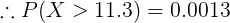 \large \therefore P(X > 11.3) = 0.0013