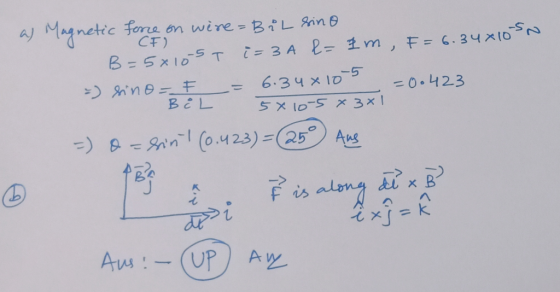 a) Magnetic force on wire-Bil sino B=5x105 T i= 3A 2= 1m, F = 6.34x10-SN = sino = = 6.34 x 10-5 -0.423 5x105 x 3x1 =) o=sin!