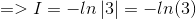 => I=-ln\left | 3 \right | =-ln(3)
