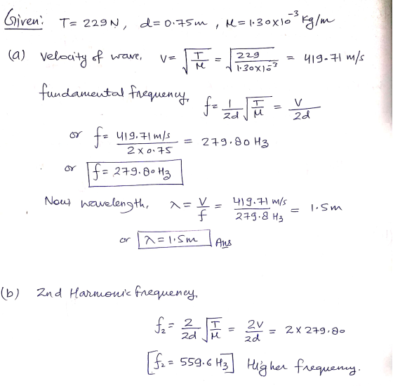 wave, 229 130X) - = 419. wa 2d V Giren T= 229N, d= 0.75m , H = 1130xlopkg/m (a) Velocity of wave, ve E 1229 = 419.71 m/s fund