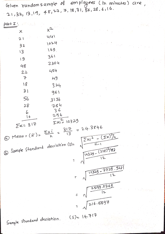 Given random sample of em employees (in minutes) are, 21,32, 13,19, 48,22, 7, 18,31, 56,28,6,16. part I: х x2 441 21 32 13 10