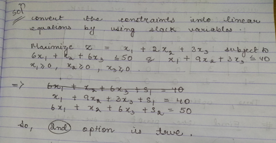sol convert using ithe constraints unto linear equations by slack variables Manimize z + 2. X, t 33 subject to 6х + 2 + 6x, 4