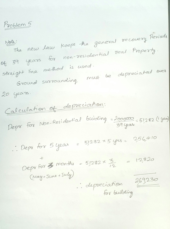 Problem 5 Note: The new law keeps the general recovery Periods of 39 years for non-residential real Property. straight line m
