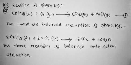 Reachion iven by C& Hig ) t02 ()- CO2)HaO(3) -D given b The Comp ete balanced neaction g 2 C8 Hi8 ) t 25 O2 (9)--16 CO2 t18 H