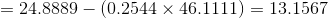 =24.8889-(0.2544\times 46.1111)=13.1567