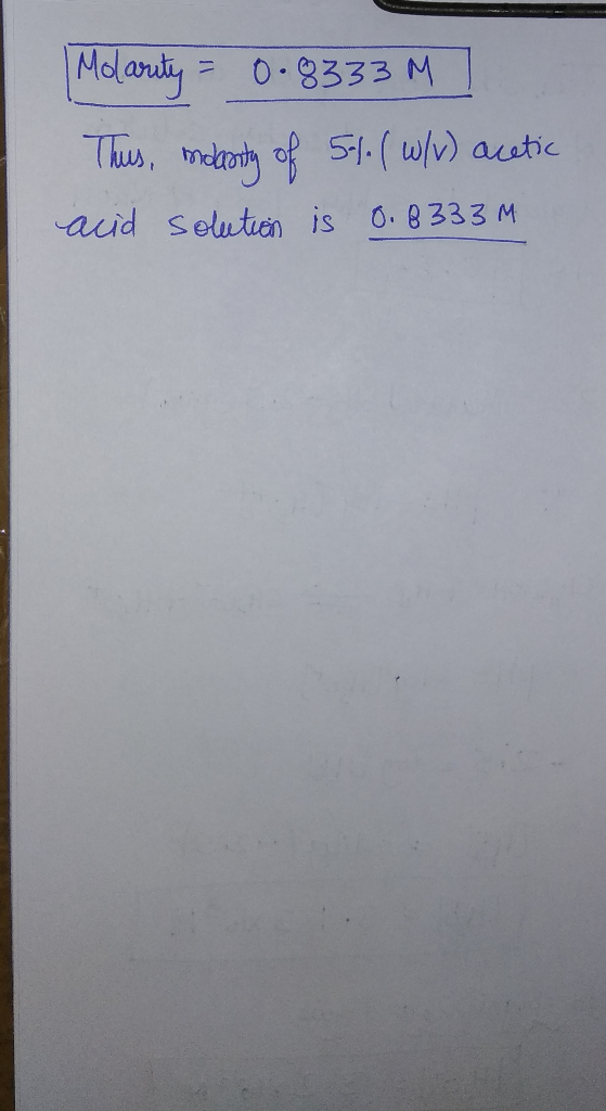 Molarity = 0·8333M Thus, molenty of 5% (w/v) acetic acid solution is 0.8333M