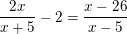 \small \frac{2x}{x+5}-2=\frac{x-26}{x-5}