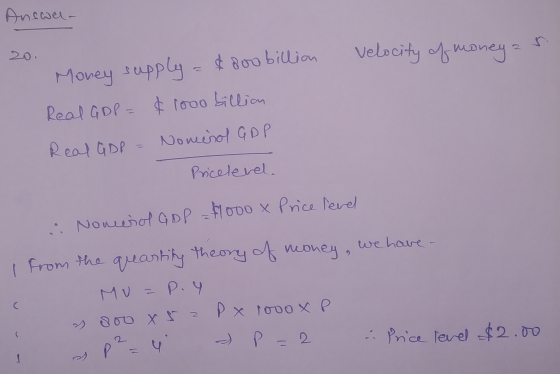 Answel- 2 Velocity of money Money supply $800 billion Real GDP = & 1ooo billion Nomenol GDP Real GDP Pricelevel. . Nomural G