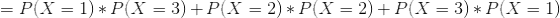 =P(X=1)*P(X=3)+P(X=2)*P(X=2)+P(X=3)*P(X=1)