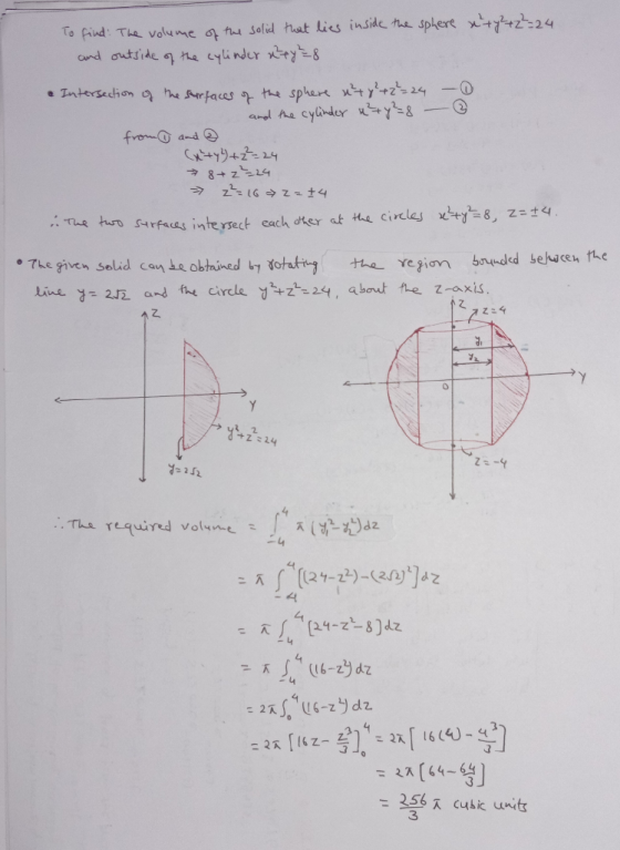 To find. The volume of the solid that lies inside the sphere x + y2 + 2 =24 and outside of the cylinder xey=8 • Intersection