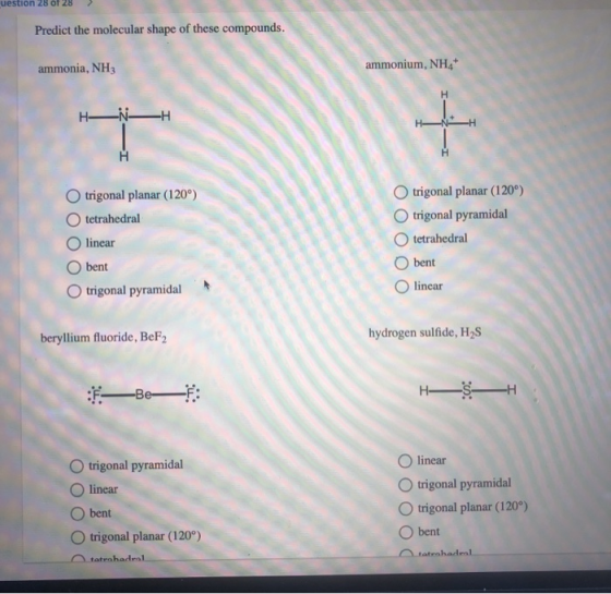 uestion 28 of 28 > Predict the molecular shape of these compounds. ammonia, NH3 ammonium, NH4 H-NH —NH Н O trigonal planar (