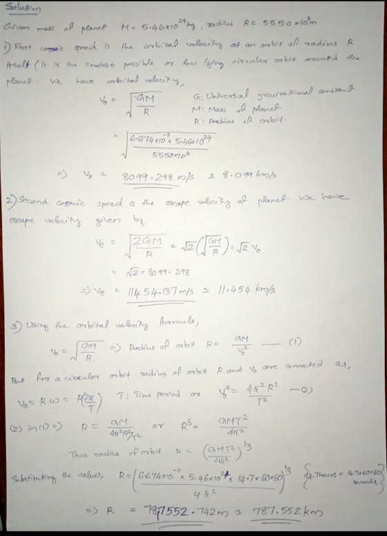 Solution R the Givern mass of planet M = 5.46x1024 ug , radies R = 5550410 1 Frost compoppie speed is the orbital velocity at