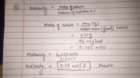 Molarity = Moles of Solute Volume of solution (L) - moles o solute = mass eg) - molar mass (almol) (Nael) 5.00g 58.949 Imol 0
