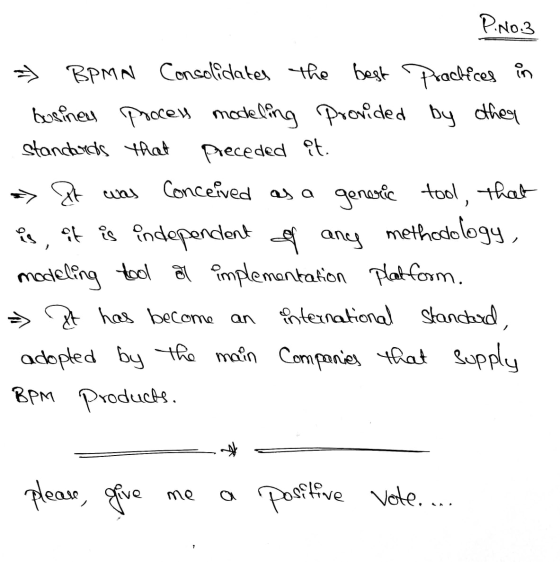 P.No.3 preceded it. BPMN Consolidates the best practices in busineu process modeling provided by other standards that It was