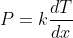 P = k\frac{dT}{dx}