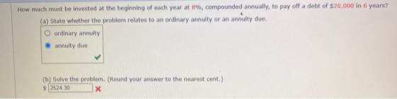 How much must be invested at the beginning of each year at 8%, compounded annually, to pay off a debt of $20,000 in 6 years?