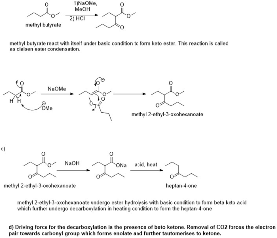 1)NaOM, MeOH 2) HCI methyl butyrate o methyl butyrate react with itself under basic condition to form keto ester. This reacti