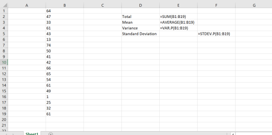 A B с D E F G 1 64 47 2 3 33 Total Mean Variance Standard Deviation =SUM(B1:B19) =AVERAGE(B1:B19) =VAR.P(B1:B19) 4 61 5 ESTDE
