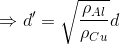\Rightarrow d'=\sqrt{\frac{\rho_{Al}}{\rho_{Cu}} }d