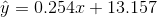 \hat{y}=0.254x+13.157