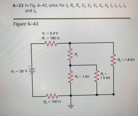 6-33 In Fig. 6-43, solve for , R R2, V2, V, V, , Vo, 2 /3 l 5 and l Figure 6-43 V,=5.4 V R1 = 180 Ω P/2 K. = 30 V 4 1.5 kΩ Re-100 Ω