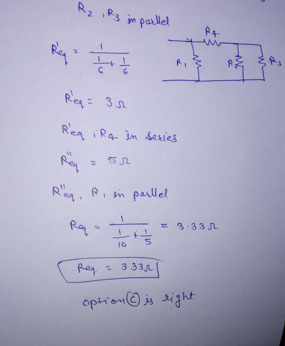 R₂ R3 in parllel R4 Req - 1 I RE R3 Req= - 3r Req ira in series Rey Rieg, R, en parllel 2 Raq 3.33r I + 1 / 3 Req 3.33r optio