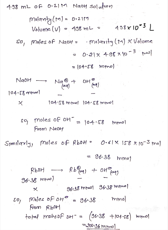 498 mL of 0.21M Naoh solution molarity (M)= 0.2189 Volume (u) = 498 mL = 498x10*3 L So, moles of Naon = molarity (M) x Volome