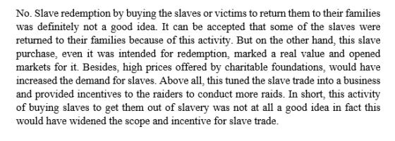 No. Slave redemption by buying the slaves or victims to return them to their families was definitely not a good idea. It can