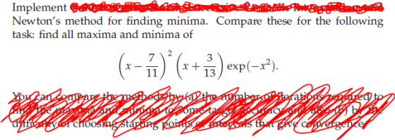 Implement Newtons method for finding minima. Compare these for the following task: find all maxima and minima of (-- 1)(x+ 3