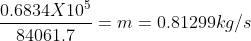 0.6834X10 84061.7 m = 0.8 1299kg/s