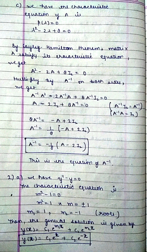 بین c) we have the characteristie fequation of A p(d)=0 ² - 2 +8=0 By layley Hamilton theorum, matrix Asatújy ite charastuise