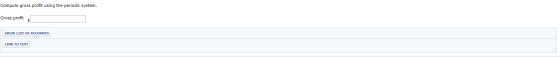 Compute gross profit using the periodic system. Gross profits SHOW LIST OF ACCOUNTS LINK TO TEXT