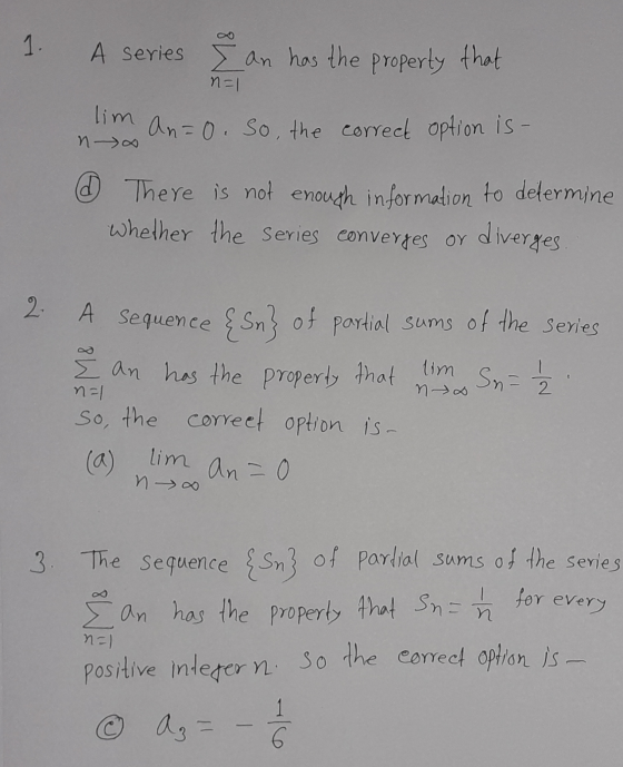 1. A series I an has the property that n=1 lim an=0. So, the correct option is- n d There is not enough information to determ