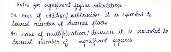 Rules for significant figure calculation :- In case of addition, subtraction it is rounded to lowest number In case of multip