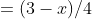 (3- x)/4