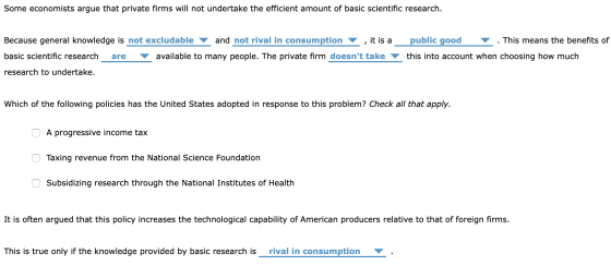 Some economists argue that private firms will not undertake the efficient amount of basic scientific research and not rival i