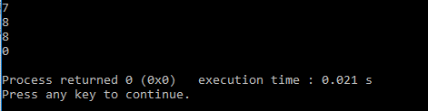 7 8 8 CO Process returned @ (exe) execution time : 0.021 s Press any key to continue.