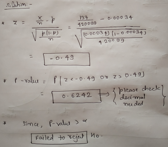 solution: - 137 0.00034 t 7 = 3\ 420099 pl-b (0.00034) (1-0.00034) 4 200g - O.49 * p-value Plze z (-0.49 08 or Z) 0.49) pleas