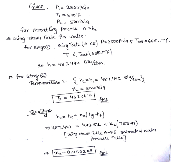 Given : Pi= 2500 psia Ti =500°F. P2=500psia for throttling process hi ha # using Steam Table for water: for stage , using Tab