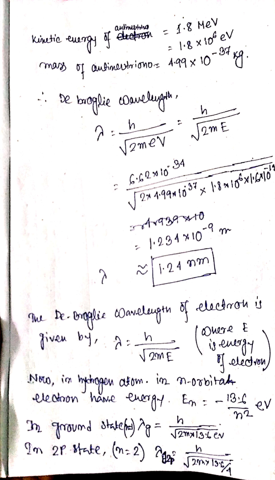 autinistrina Kinetic energy of electron - = 1.8 MeV 1.8 x xiok ev - 37 kg mass of antimeetricno.. 4.99 x 10 broglie Davelengt