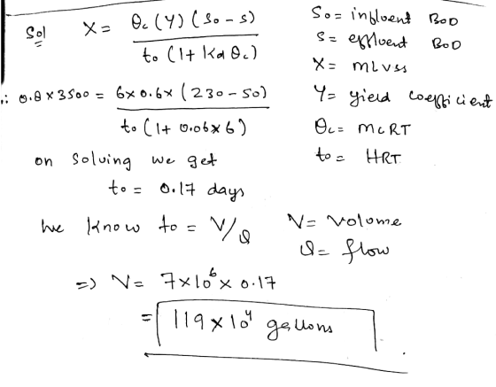 Sos in Sol X Oc(Y) (so-s) So= incloent Bob s- effluent BOD - to (It ka Oc) X = ml ves 0.8 x 3500 = 6x 0.6x (230-50) Y= yield