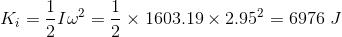 K_i=\frac{1}{2}I\omega^2=\frac{1}{2}\times 1603.19\times2.95^2=6976\ J