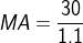 MA = \frac{30 }{1.1}