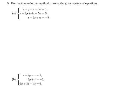 5. Use the Gauss-Jordan method to solve the given system of equations. 2 +9 + 2 + 300 = 1, 2 + 2 + 4 + 5 = = 3, (a) -ہے .5- =