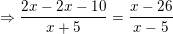 \small \Rightarrow \frac{2x-2x-10}{x+5}=\frac{x-26}{x-5}