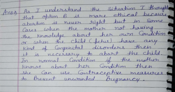 Ansa As I understand the I thought Situation that option B is mare ethical because abortion is never right but in some Cases