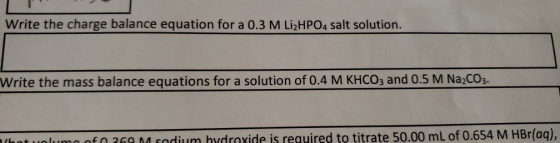 Write the charge balance equation for a 0.3 M LiHPO, salt solution. Write the mass balance equations for a solution of 0.4 M
